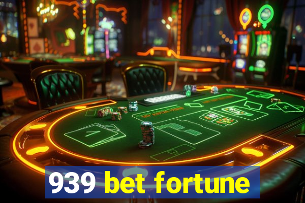 939 bet fortune